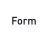 Form